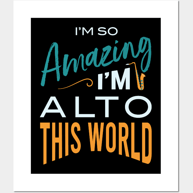 Amazing I'm Alto This World Wall Art by whyitsme